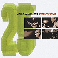 イエロー・ジャケッツ「 トゥエンティ・ファイヴ」