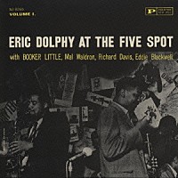 エリック・ドルフィー「 エリック・ドルフィー・アット・ザ・ファイヴ・スポット　Ｖｏｌ．１＋１」