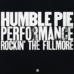 ハンブル・パイ「パフォーマンス～ロッキン・ザ・フィルモア」