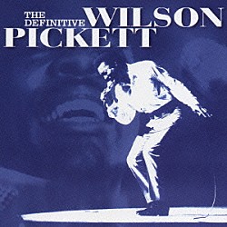 ウィルソン・ピケット「ザ・ヴェリー・ベスト・オブ・ウィルソン・ピケット」