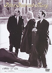 ピーター，ポール＆マリー「キャリー・イット・オン～ＰＰＭの軌跡」