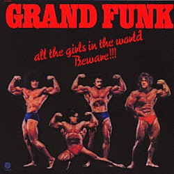 グランド・ファンク「ハード・ロック野郎（世界の女は御用心）」