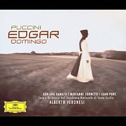 プラシド・ドミンゴ アルベルト・ヴェロネージ サンタ・チェチーリア国立アカデミー管弦楽団 サンタ・チェチーリア国立アカデミー合唱団 アドリアーナ・ダマート フアン・ポンス ラファエル・シヴェク「プッチーニ：歌劇≪エドガール≫全曲」