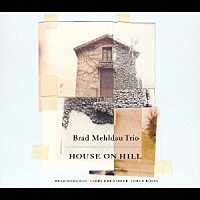 ブラッド・メルドー・トリオ「 ハウス・オン・ヒル」