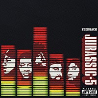 ジュラシック５「 フィードバック」