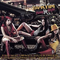 ＹＡ－ＫＹＩＭ「 Ｋｅｅｐ　ＹＡ　Ｓｔｙｌｅ」