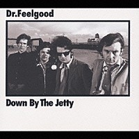 ドクター・フィールグッド「 ダウン・バイ・ザ・ジェティー　コレクターズ・エディション」