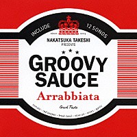 （オムニバス）「 ＧＲＯＯＶＹ　ＳＡＵＣＥ　Ａｒｒａｂｂｉａｔａ」