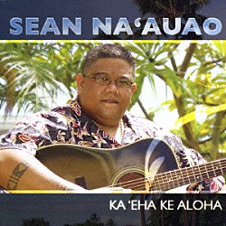 ショーン・ナアウアオ「カ・エハ・ケ・アロハ」