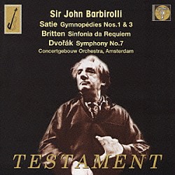 サー・ジョン・バルビローリ／アムステルダム・コンセルトヘボウ管弦楽団「ドヴォルザーク：交響曲第７番／ブリテン：シンフォニア・ダ・レクイエム／サティ：ジムノペディ第１番・第３番」