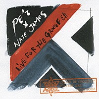 ＰＥ’Ｚ　×　ＮＡＴＥ　ＪＡＭＥＳ「 ＬＩＶＥ　ＦＯＲ　ＴＨＥ　ＧＲＯＯＶＥ　Ｅ．Ｐ．」
