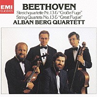 アルバン・ベルク四重奏団「 ベートーヴェン：弦楽四重奏曲　第１３番「大フーガ」」