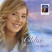 クロエ「 ウォーキング・イン・ジ・エアー」