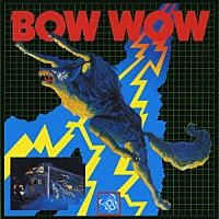 ＢＯＷＷＯＷ「 吼えろ！バウワウ」