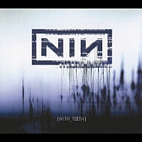 ナイン・インチ・ネイルズ「 ウィズ・ティース」