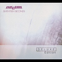ザ・キュアー「 セブンティーン・セコンズ　＜デラックス・エディション＞」