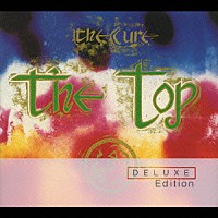 ザ・キュアー「 ザ・トップ　＜デラックス・エディション＞」