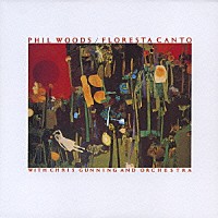 フィル・ウッズ＆クリス・ガニング・オーケストラ「 フロレスタ・カント」