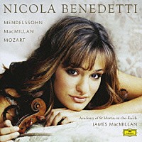 ニコラ・ベネデッティ「 メンデルスゾーン：ヴァイオリン協奏曲／モーツァルト：アダージョ＆ロンドン／シューベルト：セレナード／マクミラン：≪エアーシャー≫から　他」