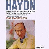 イーゴル・マルケヴィチ「 ハイドン：交響曲第１０３番≪太鼓連打≫　交響曲第１０４番≪ロンドン≫／ベートーヴェン：交響曲第１番」