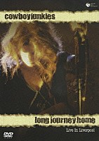 カウボーイ・ジャンキーズ「 ロング・ジャーニー・ホーム　ライヴ・イン・リヴァプール　２００４」