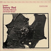 ソニー・レッド　ｗｉｔｈ　ブルー・ミッチェル＆グラント・グリーン「 イメージズ」