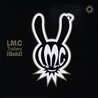 ＬＭ．Ｃ「 Ｔｒａｉｌｅｒｓ［Ｇｏｌｄ］」
