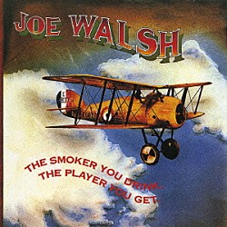 ジョー・ウォルシュ「ジョー・ウォルシュ・セカンド（ザ・スモーカー・ユー・ドリンク、ザ・プレイヤー・ユー・ゲット）」