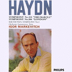 イーゴル・マルケヴィチ パリ・ラムルー管弦楽団「ハイドン：交響曲第１０３番≪太鼓連打≫　交響曲第１０４番≪ロンドン≫／ベートーヴェン：交響曲第１番」