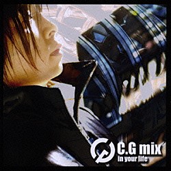 Ｃ．Ｇ　ｍｉｘ「ｉｎ　ｙｏｕｒ　ｌｉｆｅ」