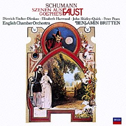 ブリテン／イギリス室内管 ディートリヒ・フィッシャー＝ディースカウ エリザベス・ハーウッド ジョン・シャーリー＝カーク ピーター・ピアーズ ジェニファー・ヴィヴィアン「シューマン：ゲーテの『ファウスト』からの情景」