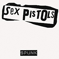 セックス・ピストルズ「 ＳＰＵＮＫ～オリジナル・ブートレグ・フォーマット」