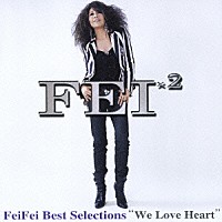 欧陽菲菲「 ＦｅｉＦｅｉ　Ｂｅｓｔ　Ｓｅｌｅｃｔｉｏｎｓ　“Ｗｅ　Ｌｏｖｅ　Ｈｅａｒｔ”」