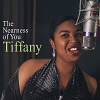 ティファニー「 ザ・ニアネス・オブ・ユー」