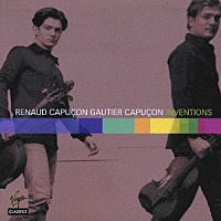 ルノー＆ゴーティエ・カプソン「 インヴェンションズ２　ヴァイオリンとチェロのデュオ・アルバム」
