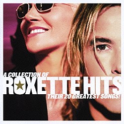 ロクセット「ア・コレクション・オブ　ロクセット・ヒッツ　ゼア・トゥエンティ・グレイテスト・ソングス！」