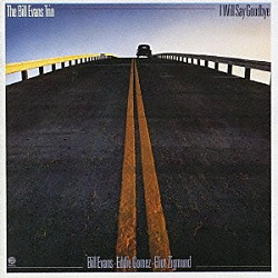 ビル・エヴァンス エディ・ゴメス エリオット・ジグモンド「アイ・ウィル・セイ・グッドバイ＋２」