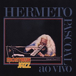 エルメート・パスコアール「ライヴ・イン・モントルー・ジャズ・フェスティヴァル」