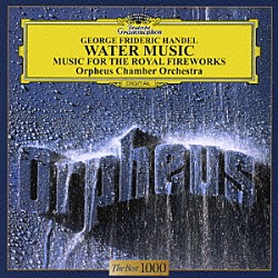 オルフェウス室内管弦楽団「ヘンデル：王宮の花火の音楽　水上の音楽」