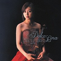 松田理奈「 ドルチェ・リナ　モーツアルト：２つのヴァイオリン・ソナタ他」