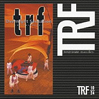 ｔｒｆ「 Ｏｖｅｒｎｉｇｈｔ　Ｓｅｎｓａｔｉｏｎ～時代はあなたに委ねてる～」