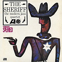 ザ・モダン・ジャズ・カルテット「 シェリフ」