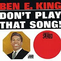 ベン・Ｅ．キング「 ドント・プレイ・ザット・ソング」