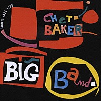チェット・ベイカー「 チェット・ベイカー・ビッグ・バンド」