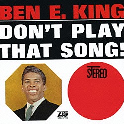 ベン・Ｅ．キング「ドント・プレイ・ザット・ソング」