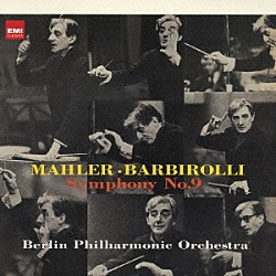 サー・ジョン・バルビローリ ベルリン・フィルハーモニー管弦楽団「マーラー：交響曲　第９番（１９０９）」
