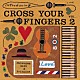 佐藤竹善＆フレンズ「ｉｎｔｒｏｄｕｃｉｎｇ　ＣＲＯＳＳ　ＹＯＵＲ　ＦＩＮＧＥＲＳ　ＶＯＬ．２」