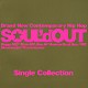 ＳＯＵＬ’ｄ　ＯＵＴ「Ｓｉｎｇｌｅ　Ｃｏｌｌｅｃｔｉｏｎ」