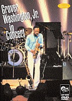 グローヴァー・ワシントンＪｒ．「 イン・コンサート」