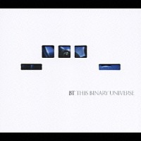 ＢＴ「 ディス・バイナリー・ユニヴァース」